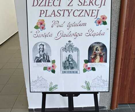Wystawa prac dzieci z sekcji plastycznej - "Święta Jadwiga Śląska"