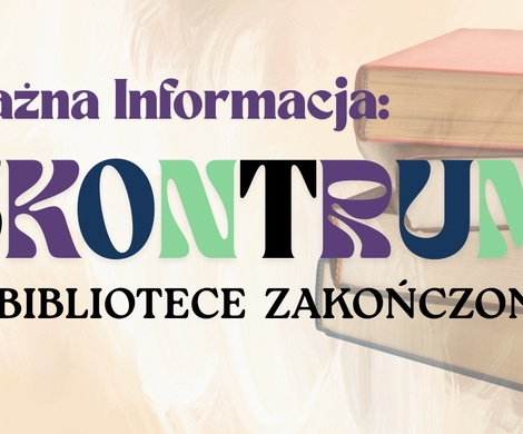 SKONTRUM W BIBLIOTECE MIEJSKIEJ W NOWOGRODŹCU dobiega końca.