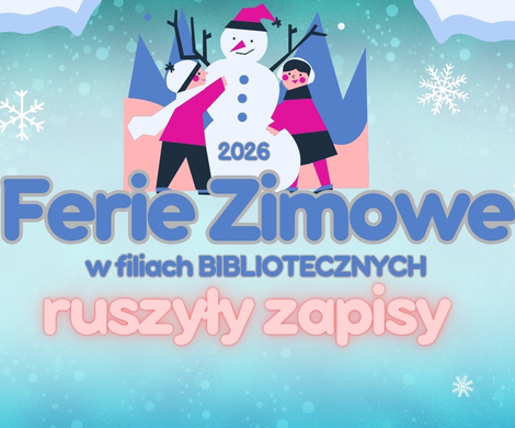 FERIE ZIMOWE w FILIACH bibliotecznych: WYKROTY / GIERAŁTÓW / GOŚCISZÓW