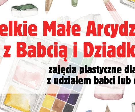 Wielkie Małe Arcydzieła z Babcią i Dziadkiem