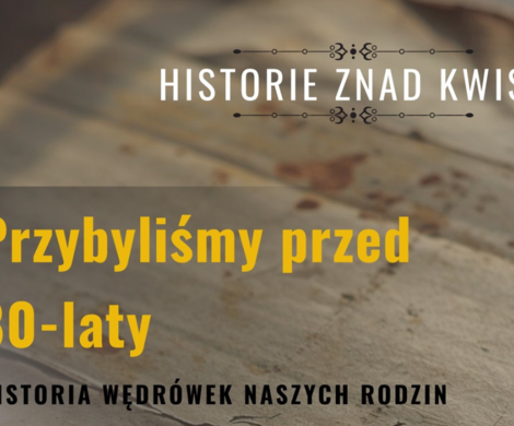 HISTORIE ZNAD KWISY - Historia wędrówek naszych rodzin